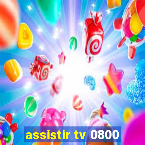 assistir tv 0800